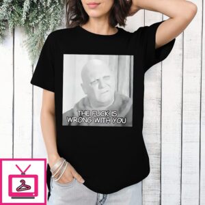 Uncle Fester The Fuck Is Wrong With You T-Shirt