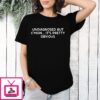Undiagnosed But C’mon It’s Pretty Obvious T-Shirt