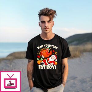 Wait Your Turn Fat Boy Funny Thanksgiving Christmas T-Shirt