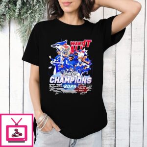 Want It All Toronto Blue Jays World Series Champions 2025 Signatures T-Shirt