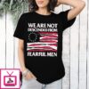 We Are Not Descended From Fearful Men Betsy Ross Flag T-Shirt