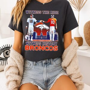 Witness The Ride Witness History Denver Broncos Manning Nix City Skyline T-Shirt