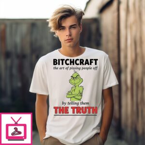 Xmas Grinch Bitchcraft The Art Of Pissing People Off By Telling Them The Truth T-Shirt