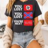 You Lost You Lost Youre Next Make American Great Again 2025 T-Shirt