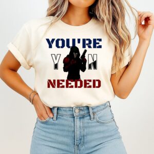 You’re Yn Needed T-Shirt