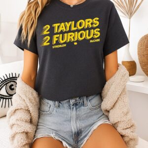 2 Taylors 2 Furious Ava Taylor Mccabe And Taylor Stremlow Iowa Hawkeyes T-Shirt