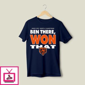 2025 Nfc North Champions Ben There Won That Chicago Bears T-Shirt