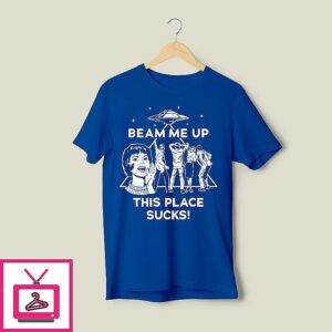 Beam Me Up This Place Sucks Robin Buckley T-Shirt