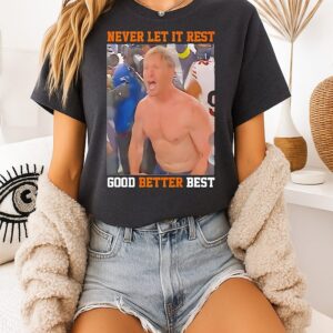 Ben Johnson Never Let It Rest Good Better Best T-Shirt