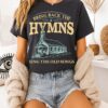 Bring Back The Hymns Sing The Old Songs T-Shirt
