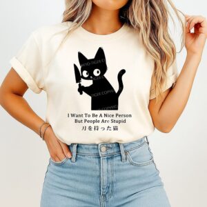 Cat I Want To Be A Nice Person But People Are Stpid T-Shirt