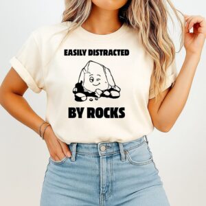 Easily Distracted By Rocks T-Shirt