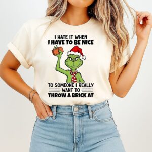 Grinch I Hate It When I Have To Be Nice To Someone Christmas T-Shirt