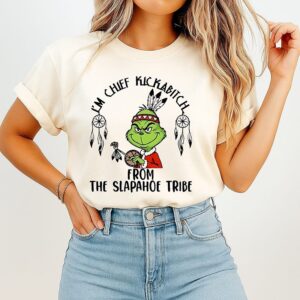 Grinch I’m A Chief Kickabitch From The Slapahoe Tribe Christmas T-Shirt