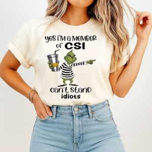 Grinch Yes I’m A Member Of Csi Can’t Stand Idiots Christmas T-Shirt