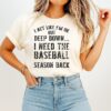 I Act Like I’m Ok But Deep Down I Need The Baseball Season Back T-Shirt