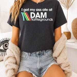 I Got My Ass Ate At Dam Battlegrounds Arc Raiders T-Shirt