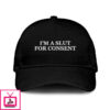 I’m A Slut For Consent Hat