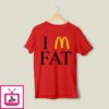 I’m Fat Mcdonald’s T-Shirt