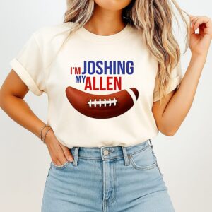 I’m Joshing My Allen Buffalo Bills Football T-Shirt