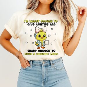 I’m Sweet Enough To Give Cavities And Sharp Enough To Need A Warning Label Duck T-Shirt