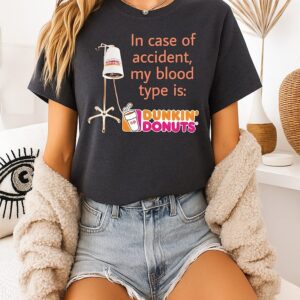 In Case Of Accident My Blood Type Is Dunkin’ Donuts Logo T-Shirt