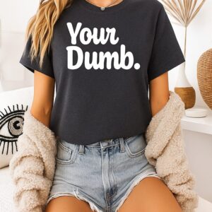 Josh Malina Your Dumb T-Shirt