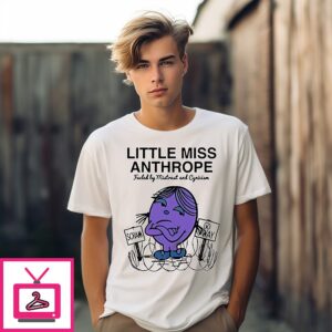 Little Miss Anthrope Fueled By Mistrust And Cynicism Scram And Go Away T-Shirt