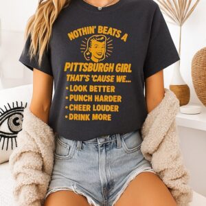 Nothin’ Beats A Pittsburgh Girl Cause Look Better Punch Garder T-Shirt