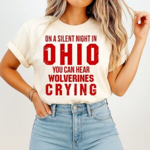 On A Silent Bight In Ohio You Can Hear Wolverines Crying T-Shirt