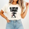 Police All Cops Are Flammable T-Shirt