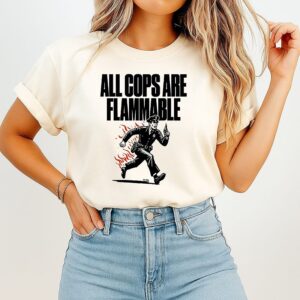 Police All Cops Are Flammable T-Shirt