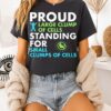 Proud Large Clump Of Cells Standing For Small Clumps Of Cells T-Shirt