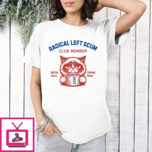 Radical Left Scum Club Member Anti Trump T-Shirt