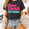 Sarcastic Never Enough Ice Cream T-Shirt
