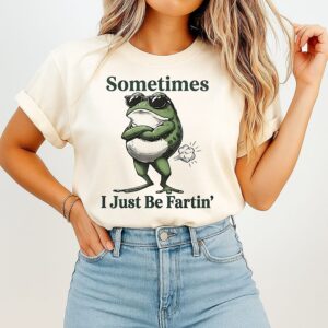 Sometimes I Just Be Farting Frog Funny T-Shirt