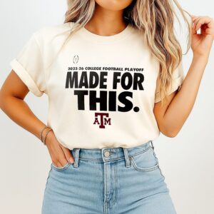 Texas A&m Aggies 2025-26 College Football Playoff Made For This T-Shirt