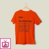 The Fuckening The Fuh-Ken-Ing Verb T-Shirt