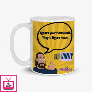 Uncle Vinny’s Bad Advice Ignore Your Future Self They’ll Figure It Out Mug