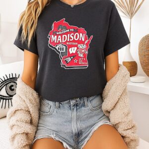 Wisconsin Badgers Welcome To Madison Let’s Go Wisco T-Shirt