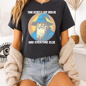 Wizard Your Secret Is Safe With Me And Everyone Else T-Shirt
