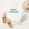Against Pedophilia T-Shirt