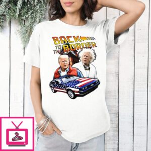 Back To The Border Trump Parody Caricature T-Shirt