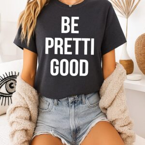 Be Pretty Good Sarcastic Motivational T-Shirt