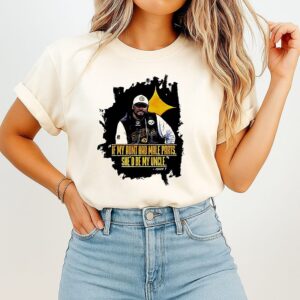 Coach Pittsburgh Steelers If My Aunt Had Male Parts She’d Be My Uncle T-Shirt