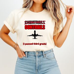 Contrails I Passed Third Grade Not Chemtrails T-Shirt