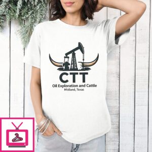 Ctt Oil Exploration And Cattle Midland Texas T-Shirt