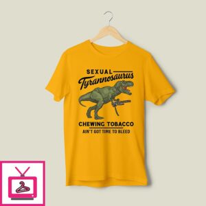 Drew Timme Sexual Tyrannosaurus Chewing Tobacco I Ain’t Got Time To Bleed T-Shirt