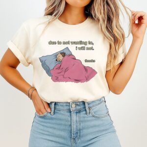 Due To Not Wanting To I Will Not Thanks Dog Sleeping T-Shirt