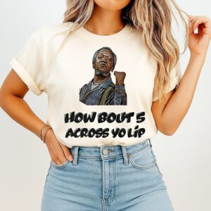 Fred Sanford How Bout 5 Across Your Lip T-Shirt
